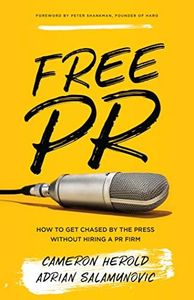 Free PR: How to Get Chased By The Press Without Hiring a PR Firm