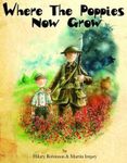 [(Where The Poppies Now Grow)] [ By (author) Hilary Robinson, Illustrated by Martin Impey ] [March, 2014]