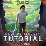 Hell Difficulty Tutorial: A LitRPG Adventure