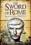 The Sword of Rome: A Biography of M