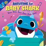 Bathtime for Baby Shark: a water-proof bath book