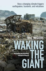 Waking the Giant: How a changing climate triggers earthquakes, tsunamis, and volcanoes