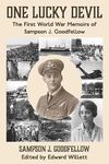 One Lucky Devil: The First World War Memoirs of Sampson J. Goodfellow