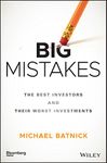 Big Mistakes: The Best Investors and Their Worst Investments (Bloomberg)