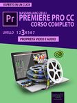 Premiere Pro CC Corso Completo. Volume 3: Proprietà video e audio (Esperto in un click) (Italian Edition)