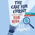 The Case for Christ Devotions for Kids: 365 Days with Jesus (Case for... Series for Kids)