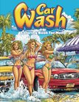 Car Wash Coloring Book for Men: Beautiful Bikini Clad Women Washing Cars, Trucks, Motorcycles; Gag Gift, Christmas, Birthday, Father's day, Anniversary