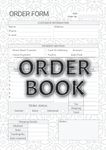 Order Book: Track Your Order With This Daily Sales - Log Book for Small Businesses, for Online Businesses, Customer Order Forms A4 - vol 1