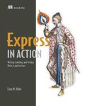 Express in Action: Writing, building, and testing Node.js applications