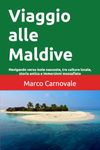 Viaggio alle Maldive: Navigando verso isole nascoste, tra cultura locale, storia antica e immersioni mozzafiato