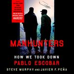 Manhunters: How We Took Down Pablo Escobar