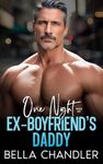 One Night With My Ex-Boyfriend's Daddy: An Age Gap Off Limits Romance (Forbidden Silver Fox Billionaires)