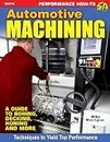 Automotive Machining: A Guide to Boring, Decking, Honing & More (English Edition)
