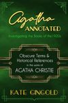 Agatha Annotated: Investigating the Books of the 1920s: Obscure Terms and Historical References in the Works of Agatha Christie