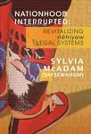 Nationhood Interrupted: Revitalizing nêhiyaw Legal Systems