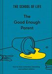 The Good Enough Parent: How to raise contented, interesting and resilient children