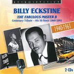 Billy Eckstine: The Fabulous Mr B, A Centenary Tribute, his 50 Finest