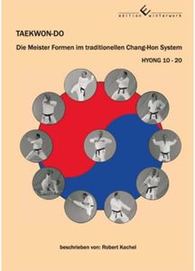 TAEKWON-DO: Die Meister Formen im traditionellen Chang-Hon System