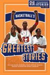 Basketball’s Greatest Stories For Kids: The Tales Behind Basketball’s Most Inspiring Moments, Greatest Triumphs, and Biggest Comebacks