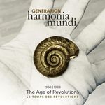 Generation Harmonia Mundi: The Age Of Revolutions