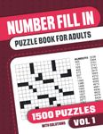 Number Fill In Puzzle Book for Adults: Fill in Puzzle Book with 1500 Puzzles for Adults and Seniors - Vol 1