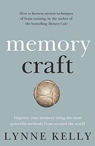 Unlocking the Memory Code: Improve your memory using the most powerful methods from around the world