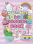 The Ultimate Kawaii Coloring Book: Super Cute 200 Pages Relaxing and Simple Big Collection Kawaii Food, Drinks, Sweets and Treats, Animals Acitivity Notebook for Kids and Adults