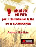 Ukulele on Fire (part 1) - Introduction to the Art of Clawhammer