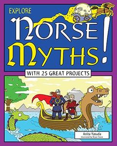 Explore Norse Myths!: With 25 Great Projects