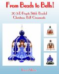 From Beads to Bells: 20 3-D Peyote Stitch Christmas Bell Ornaments