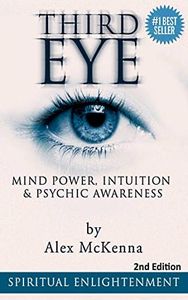 Third Eye: Third Eye, Mind Power, Intuition & Psychic Awareness: Spiritual Enlightenment