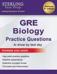 Sterling Test Prep GRE Biology Practice Questions: High Yield GRE Biology Questions with Detailed Explanations