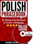 Polish Phrasebook: The Ultimate Polish Phrasebook for Travelers and Beginners (Audio Included)
