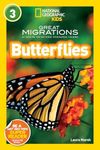 Great Migrations Butterflies (National Geographic Kids Readers, Level 3): As Seen on the National Geographic Channel