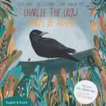 Charlie the Crow. Karel de kraai: Dual Language Kids Book: English and Nederlands (Dutch) (Bilingual English/Engels - Nederlands/Dutch Kid's Books)