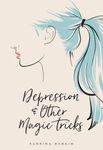 Depression & Other Magic Tricks: A Novel
