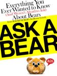 Ask a Bear: Everything You Ever Wanted to Know (And Weren't Afraid to Ask) About Bears from BACKPACKER's In-House Grizzly