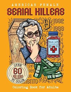 American Female SERIAL KILLERS: Coloring Book for Adults. Over 60 killers to color: 1