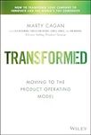 Transformed: Moving to the Product Operating Model (Silicon Valley Product Group)