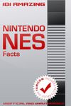 101 Amazing Nintendo NES Facts (Games Console History Book 2)