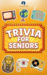 Trivia for Seniors: An Activity Book with 600 Multiple Choice Questions For Seniors To Challenge Their Memory, Keep Them Young and Relive the 50’s - 90’s in LARGE PRINT