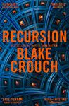 Recursion: From the Bestselling Author of Dark Matter Comes an Exciting, Twisty Thriller