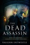 The Dead Assassin : The Paranormal Casebooks of Sir Arthur Conan Doyle