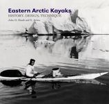 Eastern Artic Kayaks: History, Design, Technique