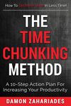 The Time Chunking Method: A 10-Step Action Plan For Increasing Your Productivity