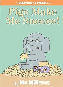 Pigs Make Me Sneeze!-An Elephant and Piggie Book: 10