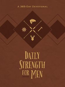 Daily Strength for Men: A 365-Day Devotional (Faux Leather) – Inspirational Words of Wisdom for Men Who Seek to Draw Strength from God’s Word, Great Gift for Men, Father’s Day, Birthdays, and More