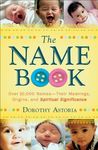 The Name Book: Over 10,000 Names--Their Meanings, Origins, and Spiritual Significance