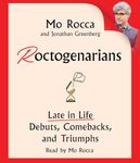 Roctogenarians: Late in Life Debuts, Comebacks, and Triumphs