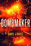 Bombmaker: An absolutely heart-pounding and completely unputdownable spy thriller